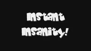 Instant Insanity!