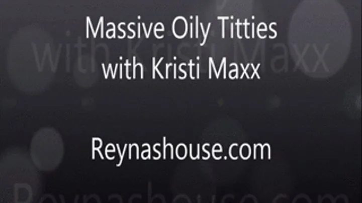 Massive Oily Titties with Kristi Maxx