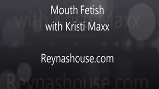 Mouth Fetish with Kristi Maxx