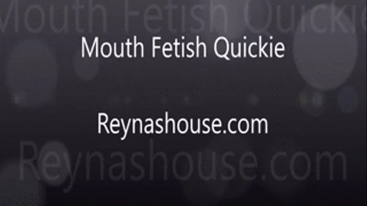 Mouth Fetish Quickie