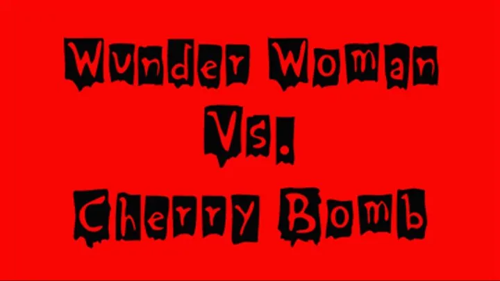 Wunder Woman Versus Cherry Bomb