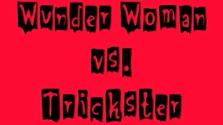 Wunder Woman Versus Trickster