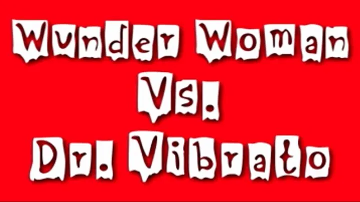 Classic Wunder Woman Vs Dr Vibrato, Part 1