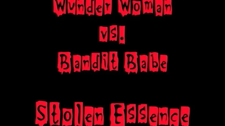 DID900* - Wunder Woman vs Bandit Babe, Stolen Essence