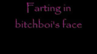 Farting in bitchboi's face