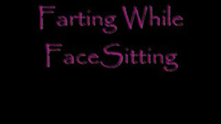 Farting While FaceSitting