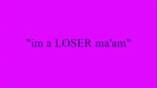 ima Loser Maam