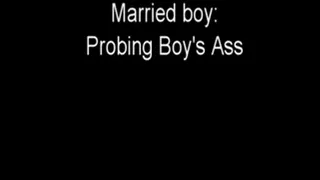 Married boy: Probing Boy's Ass