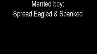 Married boy: Spread Eagled & Spanked