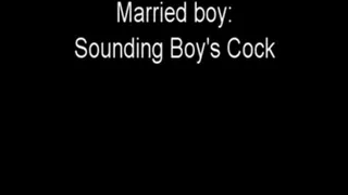 Married boy: Sounding Boy's Cock