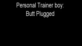Personal Trainer: Butt Plugged