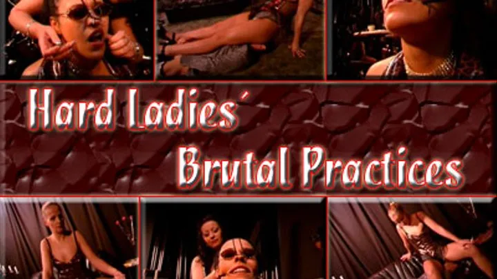 Hard Ladies´ Brutal Practices