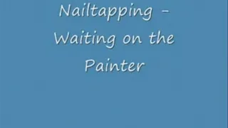 NAIL TAPPING - Waiting on the painter