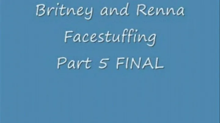 FACESTUFFING - Britney and Renna Eat 12 Pounds of Food Part 5 FINAL