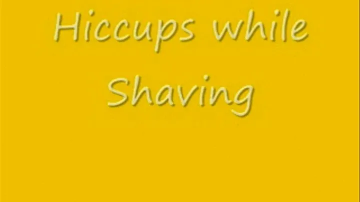 HICCUPS - Hiccups while Shaving BIG