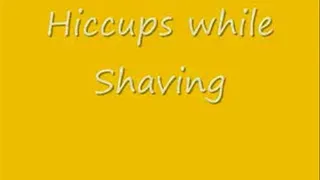 HICCUPS - Hiccups while Shaving SMALL