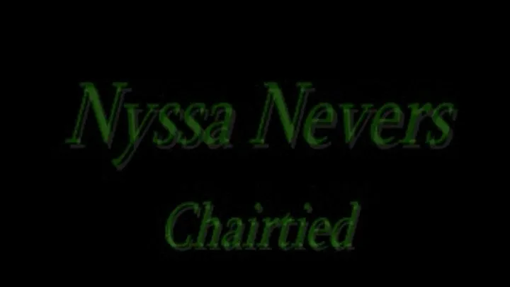 Nyssa Nevers chairtied to start with