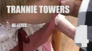 Trannie Towers - Hi - Lights - Part 4
