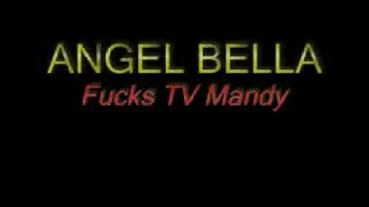 TV Angel - Fucks TV Mandy - Full Version