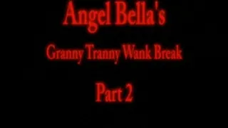 Angel Bella - Trannie Wank Break - Part 2 of 3