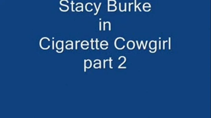 Cigarette Cowgirl part 2