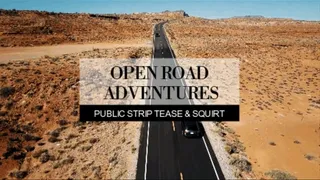 Open Road Adventures: Public Strip Tease & Squirt