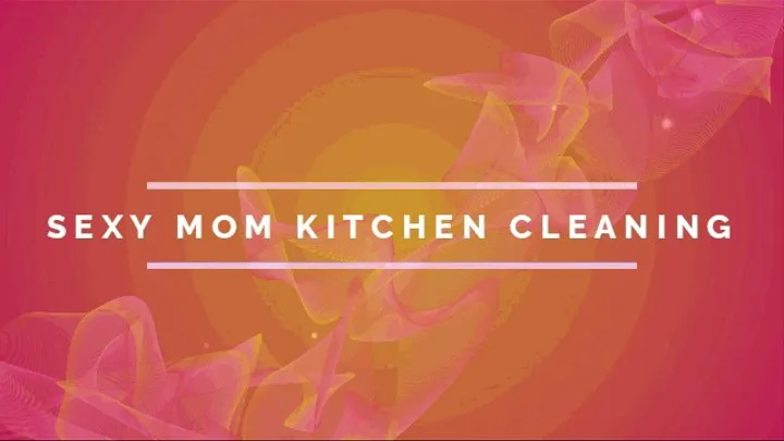 SEXY STEP-MOM KITCHEN CLEANER