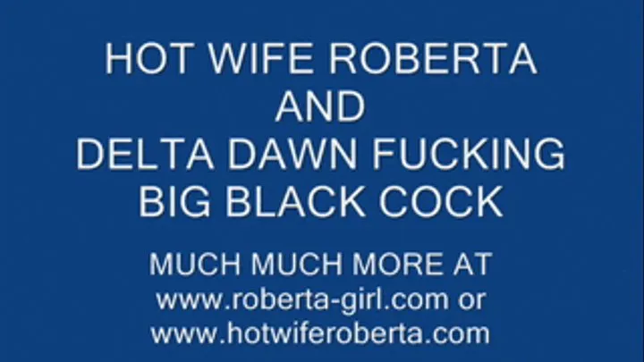 638 Hot Wife Roberta and Trailer Trash Dawn Fuck Three Hot Black Cocks