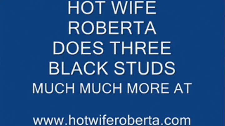 622 HOT WIFE ROBERTA SUCKS AND FUCKS THREE HUNG BLACK STUDS VIDEO B22