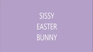 Sissy Easter Bunny
