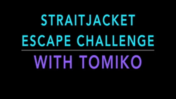 STRAITJACKET ESCAPE CHALLENGE WITH TOMIKO