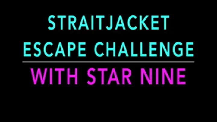 STRAITJACKET ESCAPE CHALLENGE WITH STAR NINE