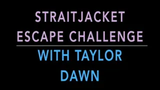 STRAITJACKET ESCAPE CHALLENGE WITH TAYLOR DAWN