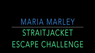 STRAITJACKET ESCAPE CHALLENGE WITH MARIA MARLEY