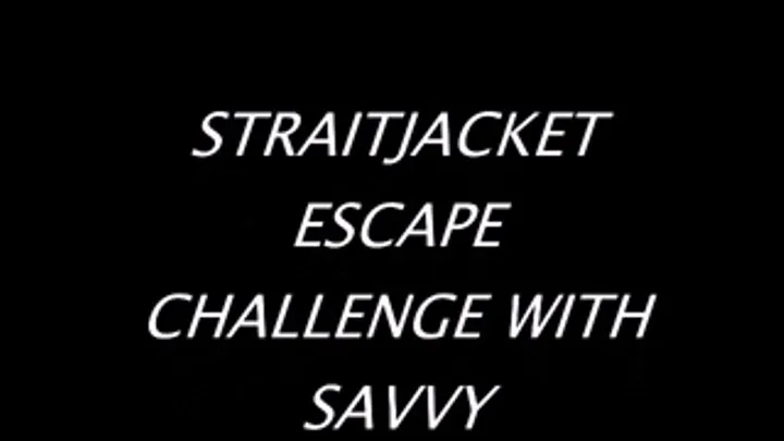 STRAITJACKET ESCAPE CHALLENGE WITH SAVVY