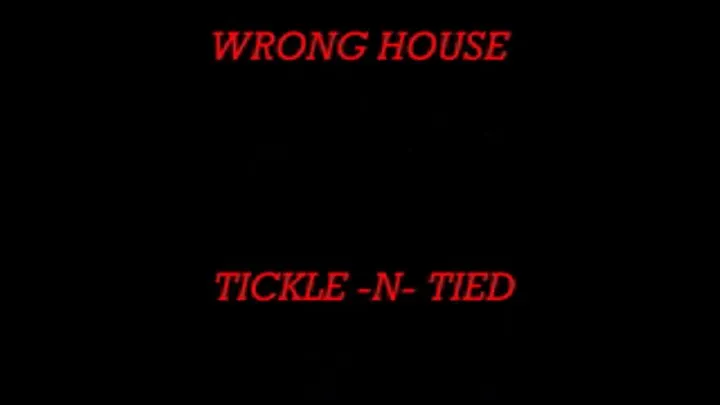 WRONG HOUSE TICKLE-N-TIED