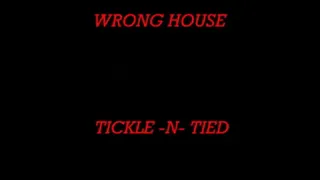 WRONG HOUSE TICKLE-N-TIED