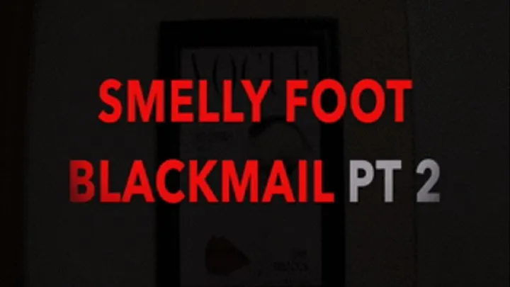 SMELLY FOOT BLACKMAIL PT 2