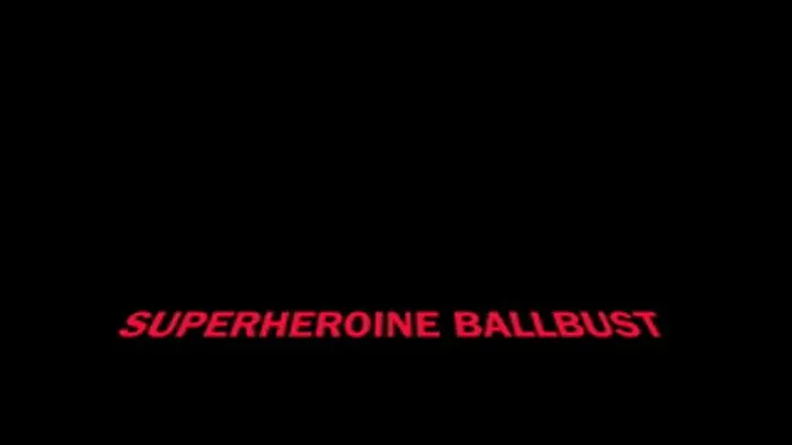 SUPERHEROINE BALLBUST!