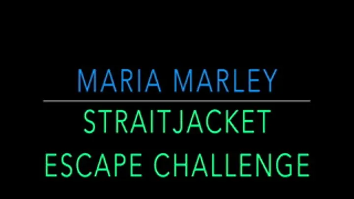 STRAITJACKET ESCAPE CHALLENGE WITH MARIA MARLEY