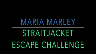 STRAITJACKET ESCAPE CHALLENGE WITH MARIA MARLEY