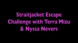 STRAITJACKET ESCAPE CHALLENGE WITH TERRA MIZU & NYSSA NEVERS