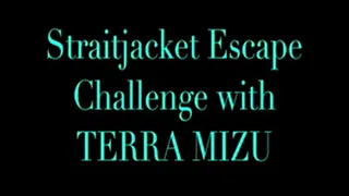 STRAITJACKET ESCAPE CHALLENGE WITH TERRA MIZU( )