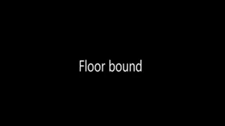 FLOOR BOUND