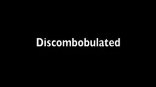 DISCOMBOBLATED