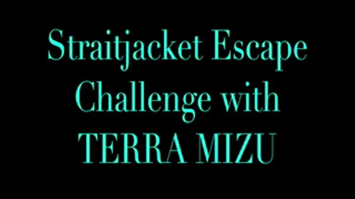 STRAITJACKET ESCAPE CHALLENGE WITH TERRA MIZU