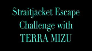 STRAITJACKET ESCAPE CHALLENGE WITH TERRA MIZU