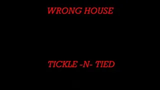 WRONG HOUSE TICKLE-N-TIED