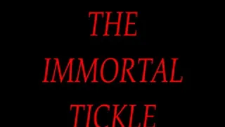 THE IMMORTAL TICKLE