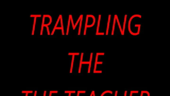 TRAMPLING TEACHER